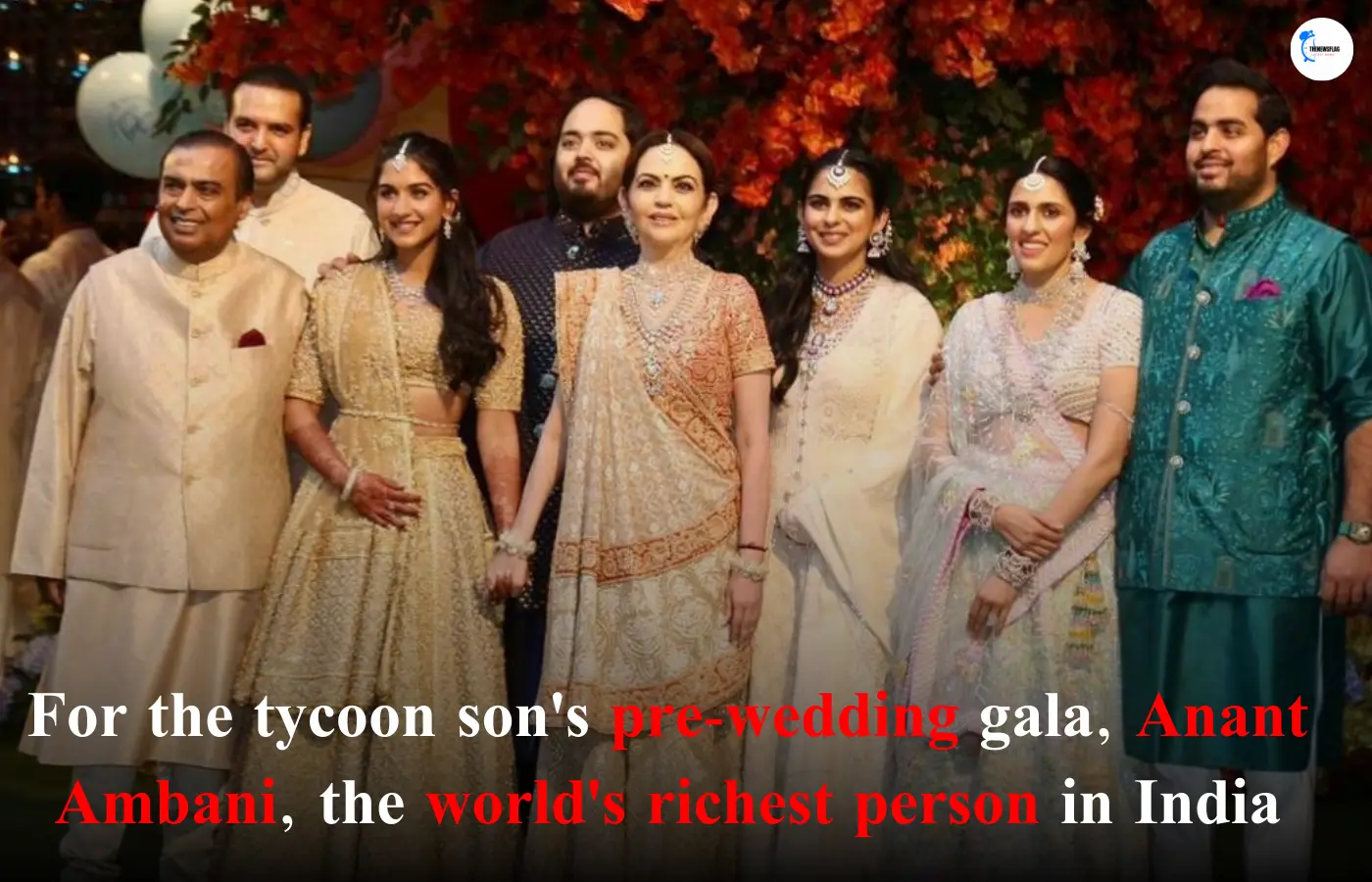 For the tycoon son's pre-wedding gala, Anant Ambani, the world's richest person in India