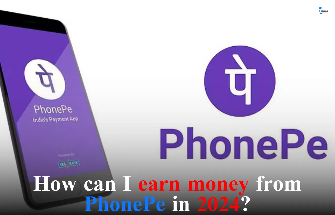 How can I earn money from PhonePe in 2024?