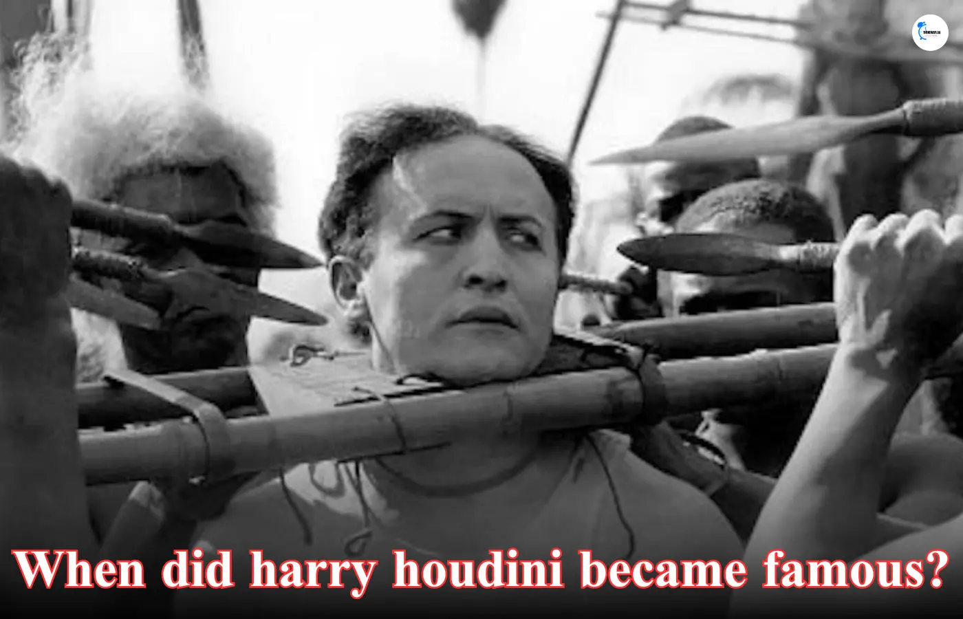 When did harry houdini became famous?