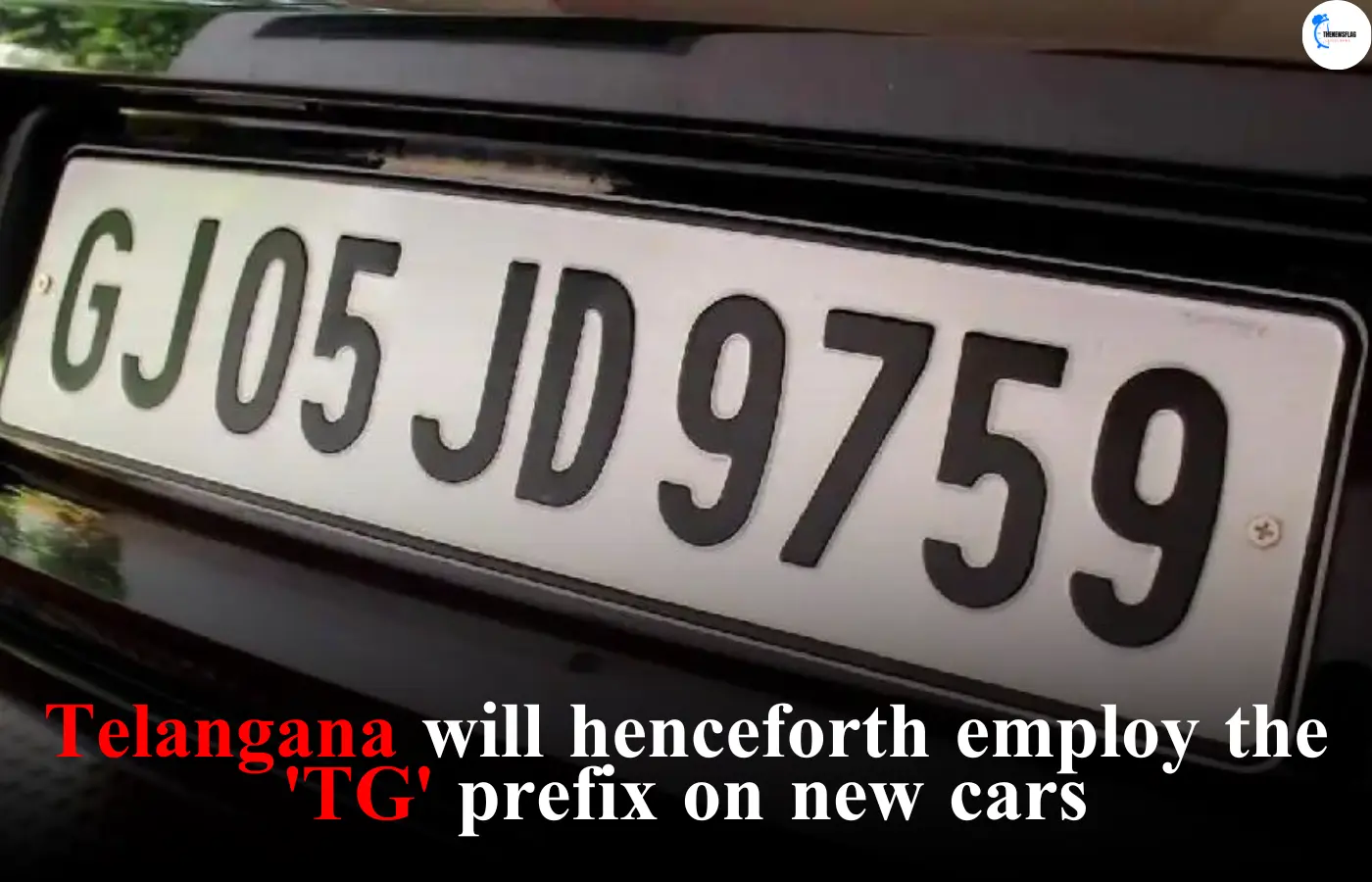 Telangana will henceforth employ the 'TG' prefix on new cars