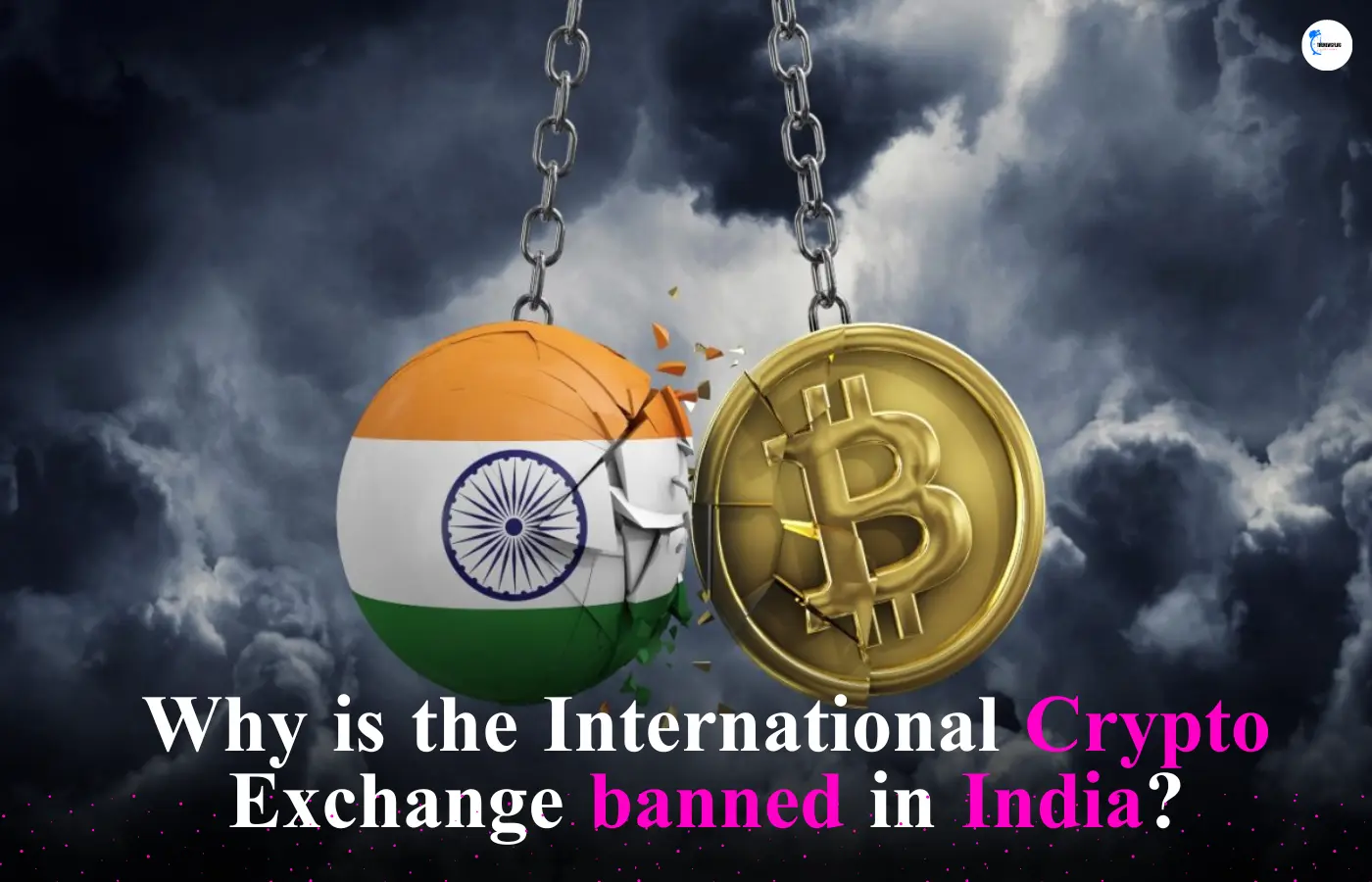 Why International Crypto Exchange Ban in India?