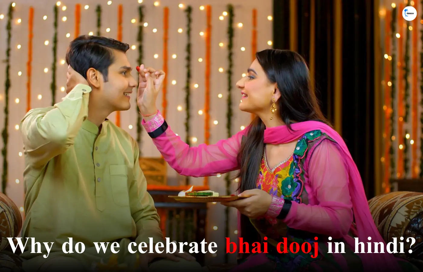 Why do we celebrate bhai dooj in hindi?