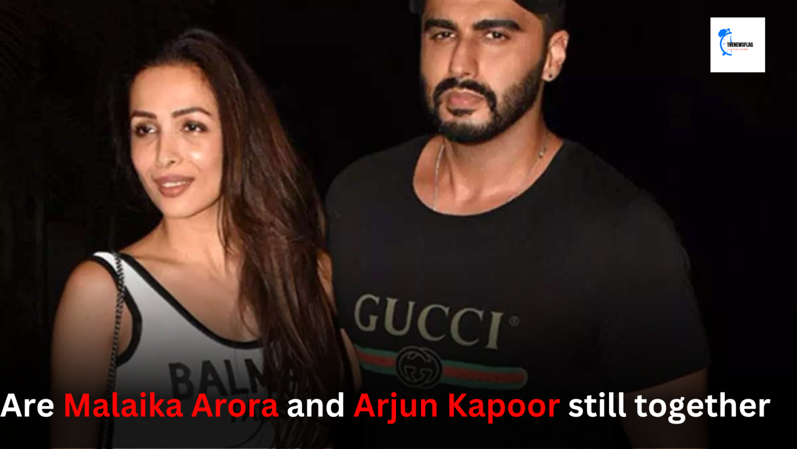 Are Malaika Arora and Arjun Kapoor still together?