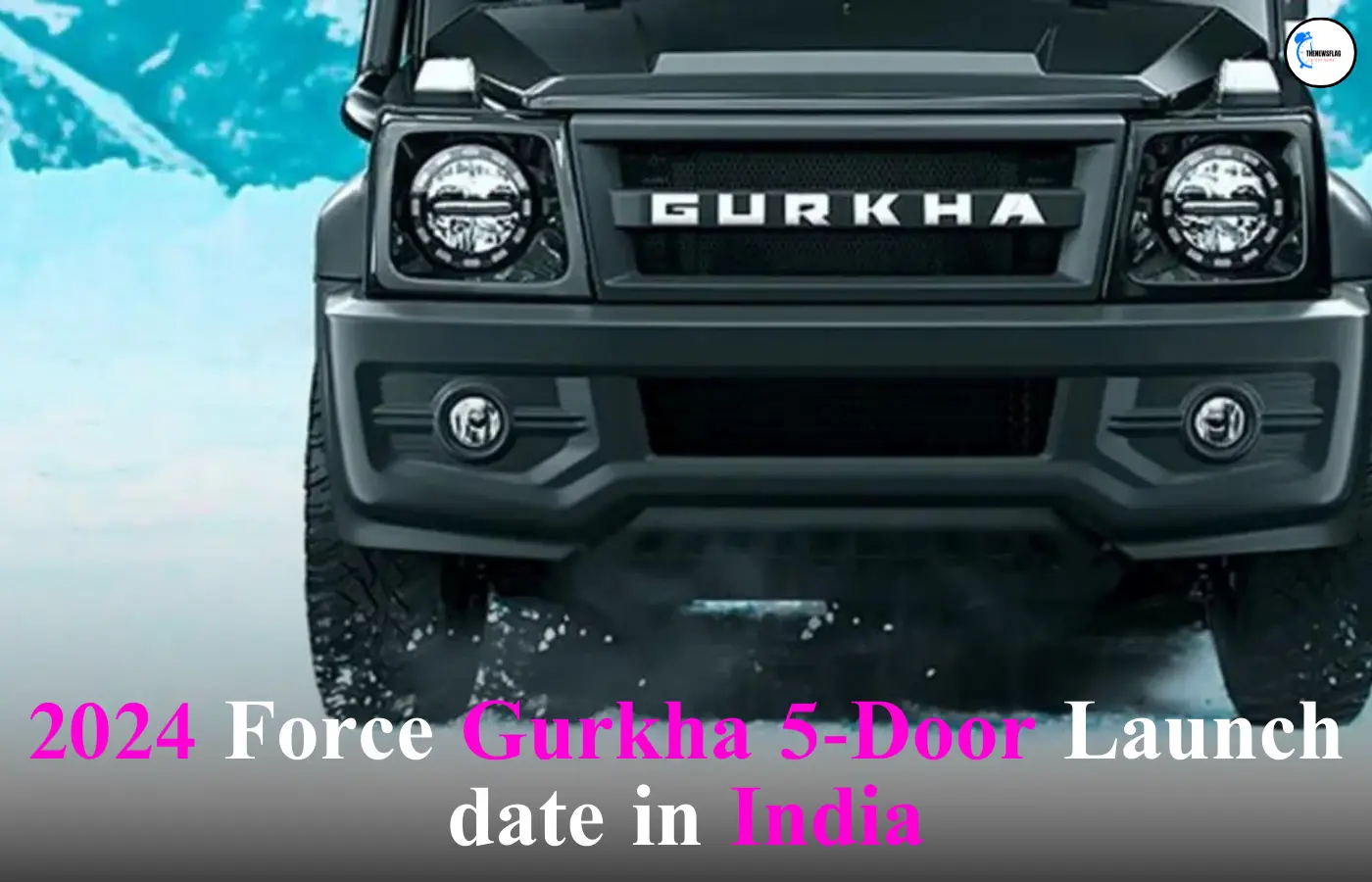 2024 Force Gurkha 5-Door Launch date in India