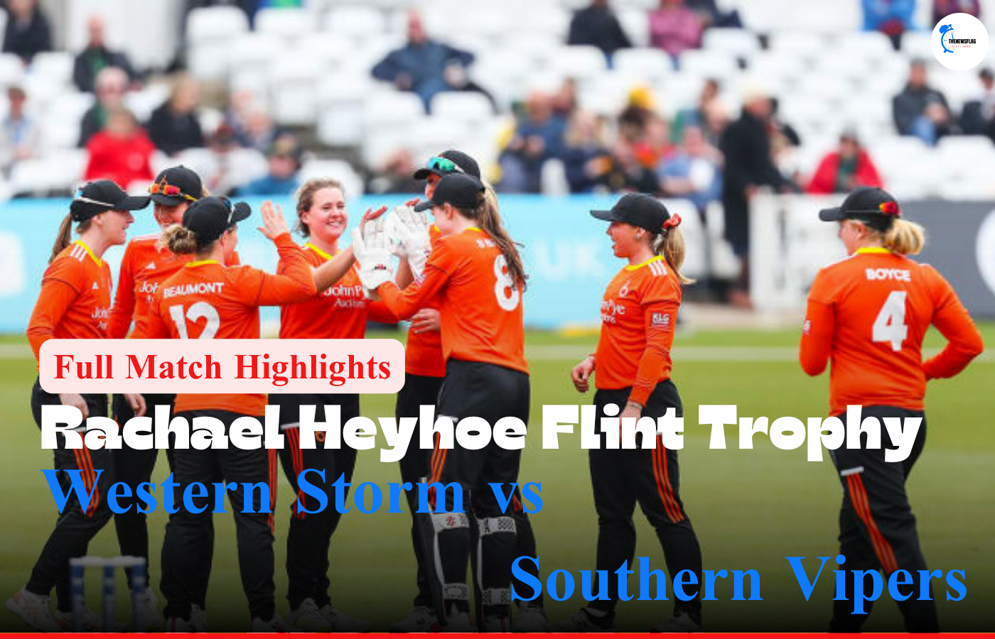 Rachael Heyhoe Flint Trophy: Full Match Highlights Western Storm vs Southern Vipers