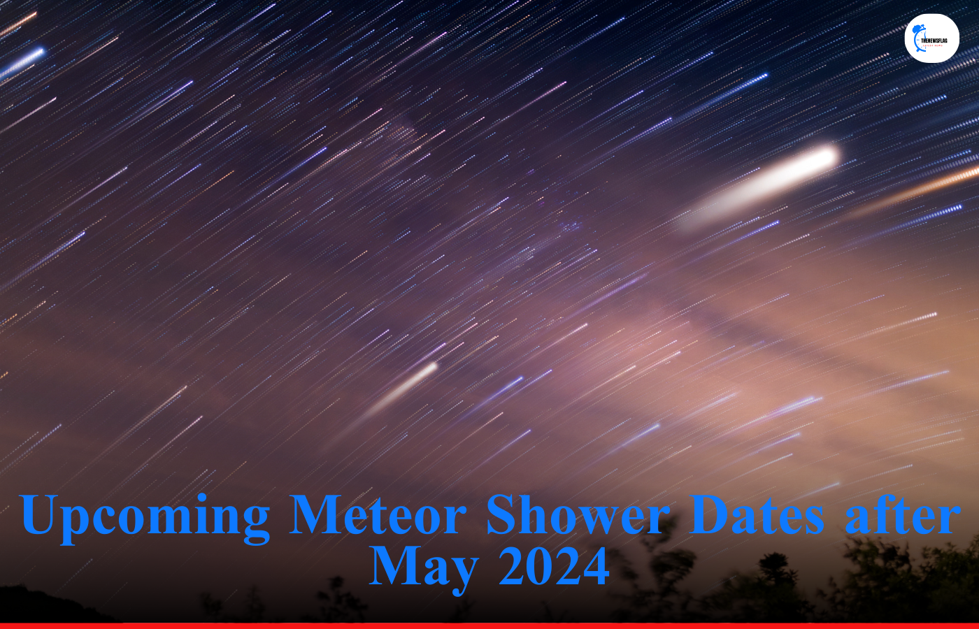 Upcoming Meteor Shower Dates after May 2024