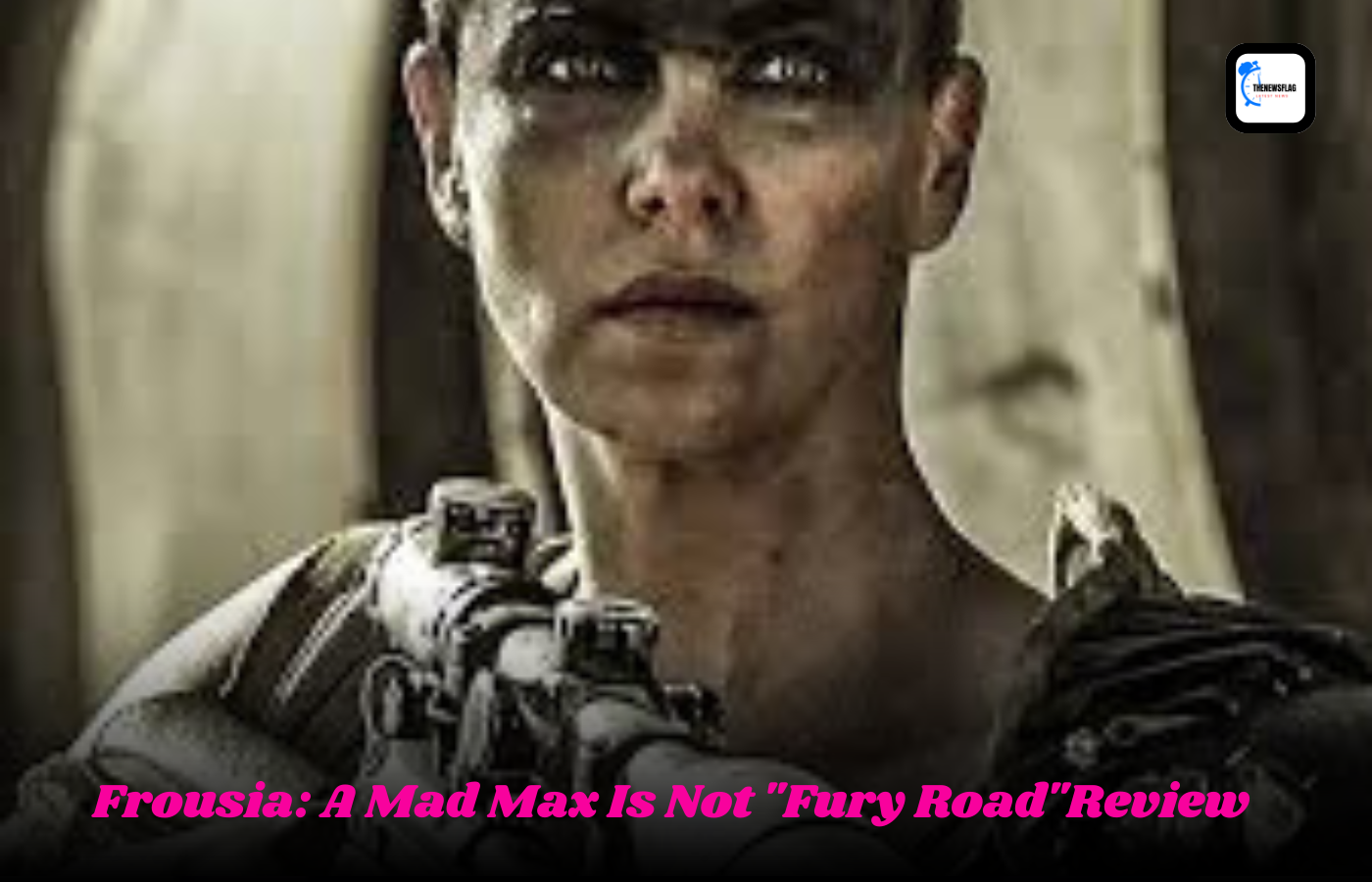 Frousia: A Mad Max Is Not "Fury Road"Review